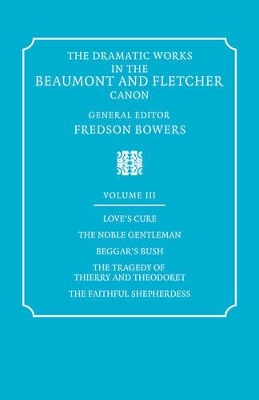 The The Dramatic Works in the Beaumont and Fletcher Canon by Francis Beaumont