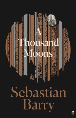 A Thousand Moons: The unmissable new novel from the two-time Costa Book of the Year winner by Sebastian Barry