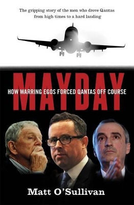 Mayday: How Warring Egos Forced Qantas Off Course book