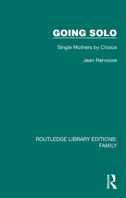 Going Solo: Single Mothers by Choice by Jean Renvoize