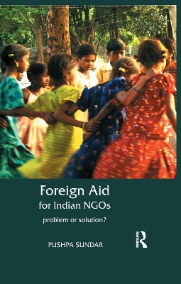 Foreign Aid for Indian NGOs: Problem or Solution? by Pushpa Sundar
