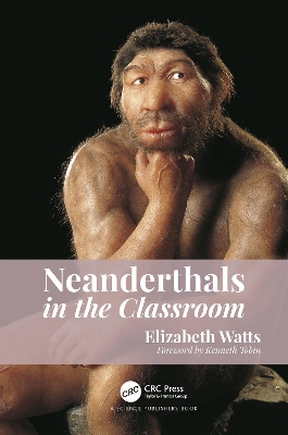 Neanderthals in the Classroom by Elizabeth Watts