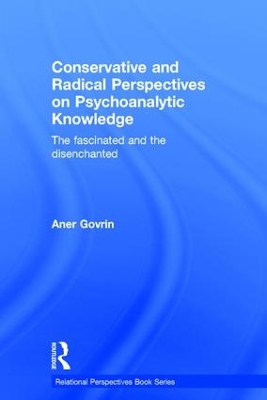 Conservative and Radical Perspectives on Psychoanalytic Knowledge by Aner Govrin
