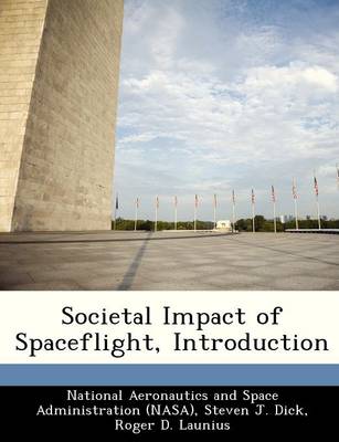 Societal Impact of Spaceflight, Introduction by PH D Steven J Dick