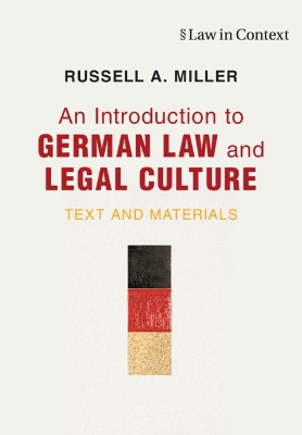 An Introduction to German Law and Legal Culture: Text and Materials by Russell A. Miller