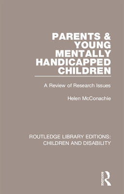 Parents and Young Mentally Handicapped Children: A Review of Research Issues by Helen McConachie