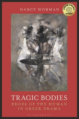 Tragic Bodies: Edges of the Human in Greek Drama book