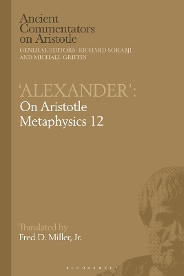 'Alexander': On Aristotle Metaphysics 12 by Professor Fred D. Miller, Jr.