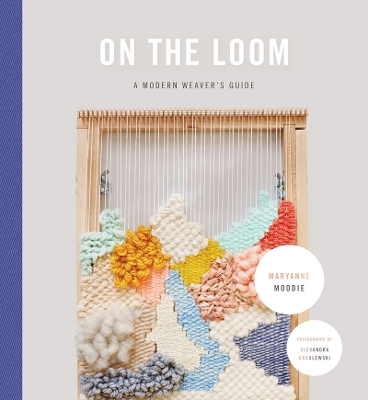 On the Loom by Maryanne Moodie