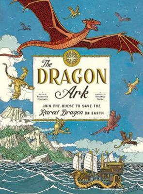 The Dragon Ark: Join the Quest to Save the Rarest Dragon on Earth by Draconis