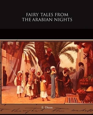 Fairy Tales from the Arabian Nights by E Dixon