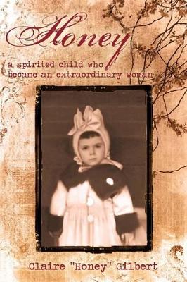 Honey: a spirited child who became an extraordinary woman book