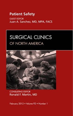 Patient Safety, An Issue of Surgical Clinics by Juan A Sanchez