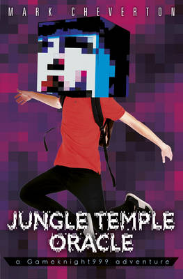 Jungle Temple Oracle: A Gameknight999 Adventure by Mark Cheverton