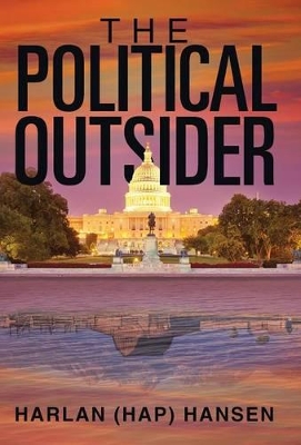 The Political Outsider by Harlan (Hap) Hansen