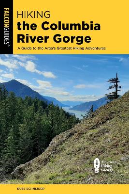Hiking the Columbia River Gorge: A Guide to the Area's Greatest Hiking Adventures book