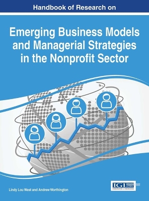 Handbook of Research on Emerging Business Models and Managerial Strategies in the Nonprofit Sector by Lindy Lou West
