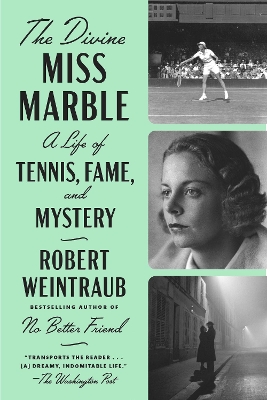 The Divine Miss Marble: A Life of Tennis, Fame, and Mystery by Robert Weintraub