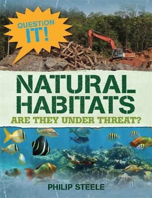 Question It!: Natural Habitats by Philip Steele