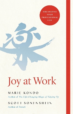 Joy at Work: Organizing Your Professional Life by Marie Kondo