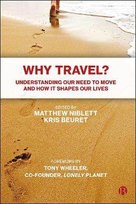 Why Travel?: Understanding our Need to Move and How it Shapes our Lives by Terry Hill