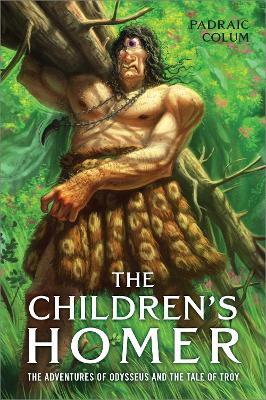 The The Children's Homer: The Adventures of Odysseus and the Tale of Troy by Padraic Colum