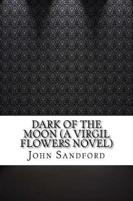 Dark of the Moon (a Virgil Flowers Novel) by John Sandford