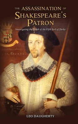 The Assassination of Shakespeare's Patron: Investigating the Death of the Fifth Earl of Derby book