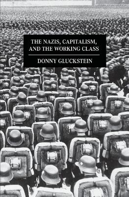 Nazis, Capitalism And The Working Class book