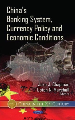 China's Banking System, Currency Policy & Economic Conditions book