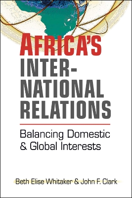 Africa's International Relations: Balancing Domestic and Global Interests book