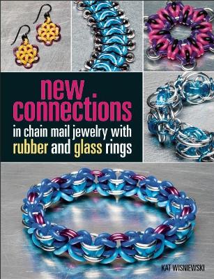 New Connections in Chain Mail Jewelry with Rubber and Glass Rings book