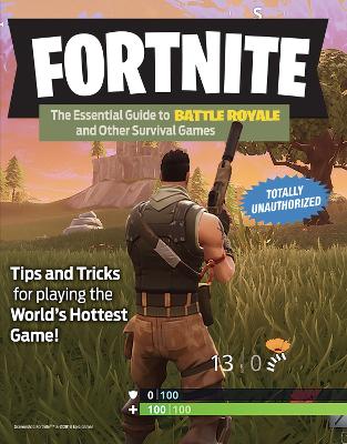 Fortnite: the Essential Guide to Battle Royale and Other Survival Games book