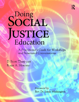 Doing Social Justice Education: A Practitioner's Guide for Workshops and Structured Conversations by D. Scott Tharp