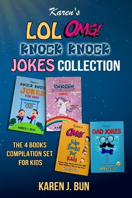 Karen's LOL, OMG And Knock Knock Jokes Collection: The 4 Fun Joke Compilation For Kids book