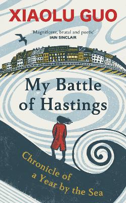 My Battle of Hastings: Chronicle of a Year by the Sea book