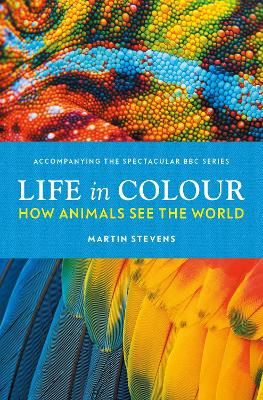 Life in Colour: How Animals See the World book