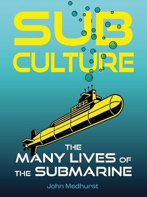 Sub Culture: The Many Lives of the Submarine book