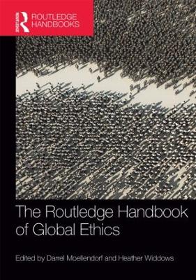 Routledge Handbook of Global Ethics by Heather Widdows