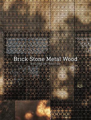 Brick Stone Metal Wood: Building on Tradition book