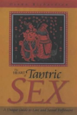 Heart of Tantric Sex – A Unique Guide to Love and Sexual Fulfilment book