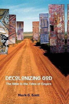 Decolonizing God: The Bible in the Tides of Empire book