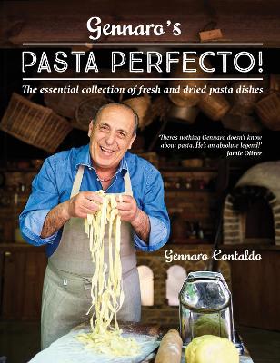 Gennaro's Pasta Perfecto!: The essential collection of fresh and dried pasta dishes by Gennaro Contaldo