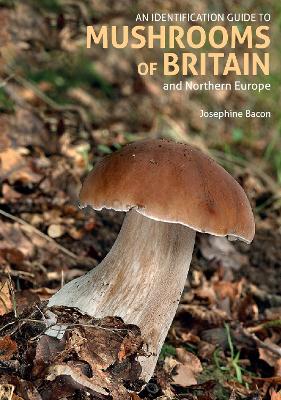 An Identification Guide to Mushrooms of Britain and Northern Europe (2nd edition) book