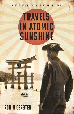 Travels in Atomic Sunshine: Australia and the Occupation of Japan book