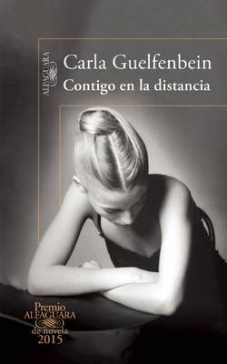 Contigo En La Distancia (Premio Alfaguara 2015) book