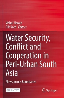 Water Security, Conflict and Cooperation in Peri-Urban South Asia: Flows across Boundaries book