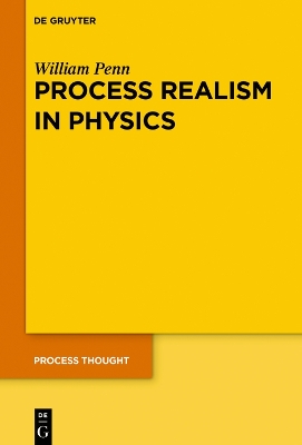 Process Realism in Physics: How Experiment and History Necessitate a Process Ontology book