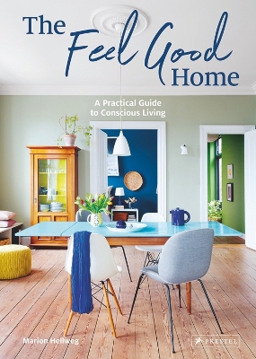 The Feel Good Home: A Practical Guide to Conscious Living book