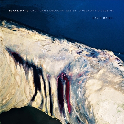 David Maisel: Black Maps book